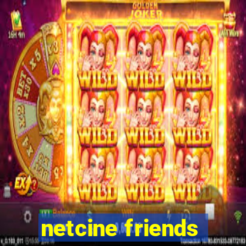 netcine friends